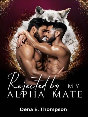 cover image of REJECTED BY MY  ALPHA MATE